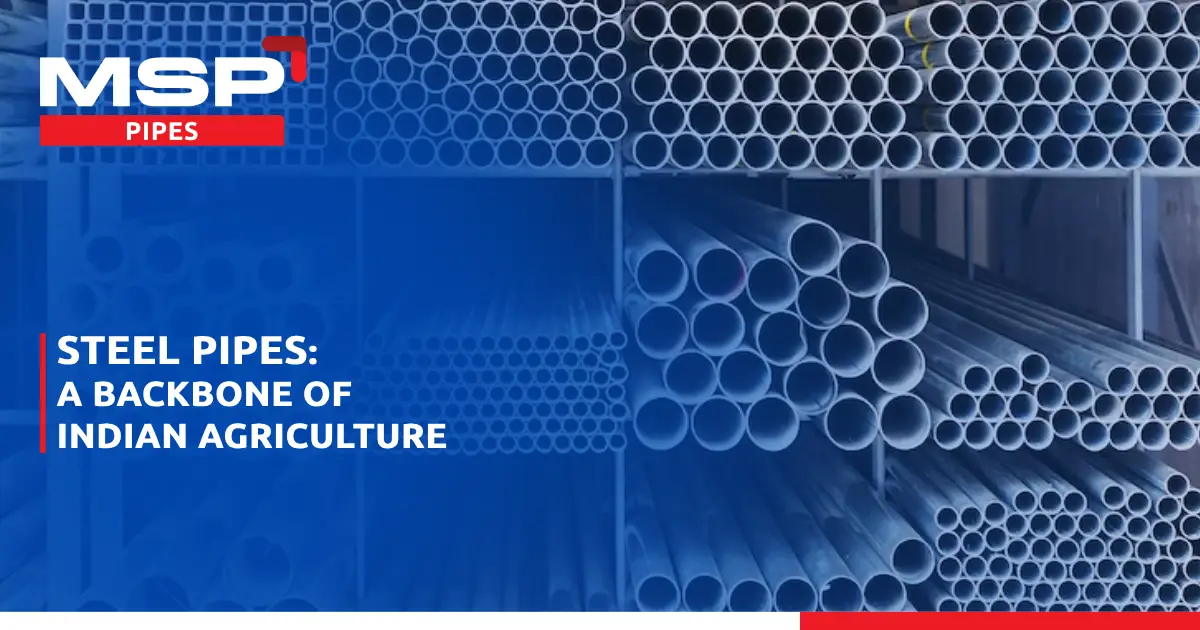 Steel Pipes: A Backbone Of Indian Agriculture